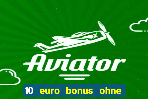 10 euro bonus ohne einzahlung casino 2022