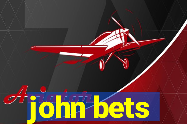 john bets