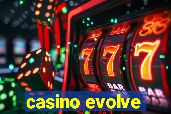 casino evolve