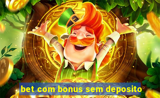 bet com bonus sem deposito