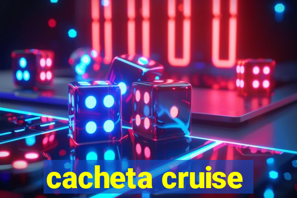 cacheta cruise