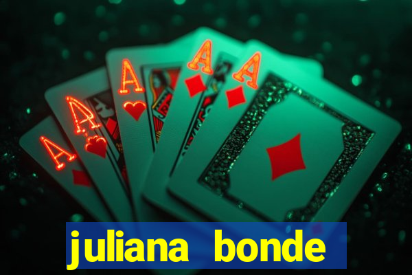 juliana bonde mostrando tudo