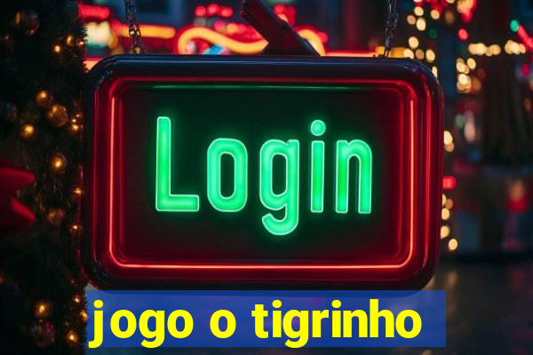 jogo o tigrinho