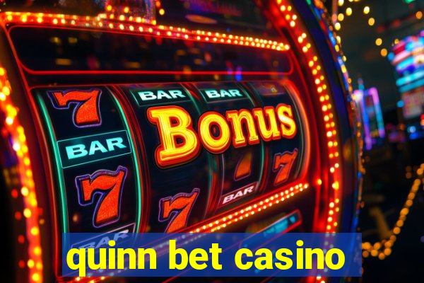 quinn bet casino