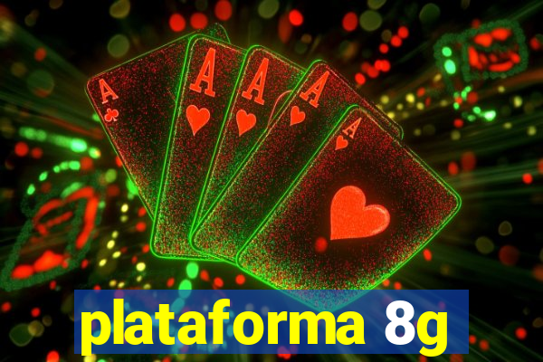 plataforma 8g