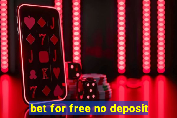 bet for free no deposit