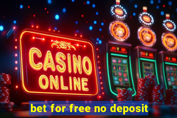 bet for free no deposit