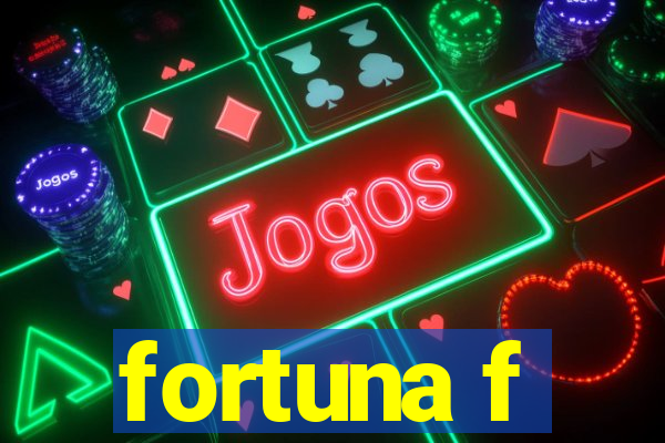 fortuna f