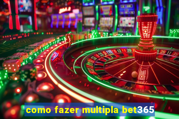 como fazer multipla bet365