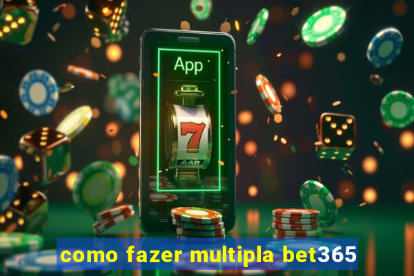 como fazer multipla bet365