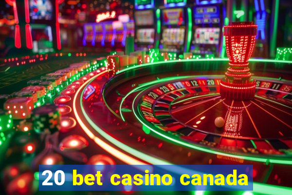 20 bet casino canada