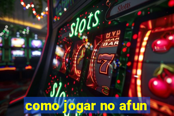 como jogar no afun