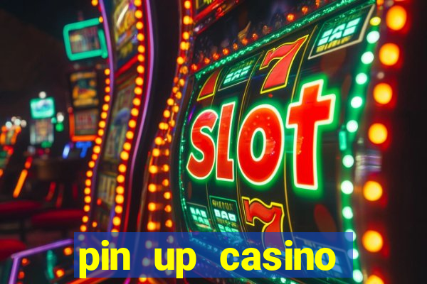 pin up casino ganhar dinheiro