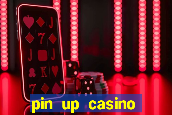 pin up casino ganhar dinheiro