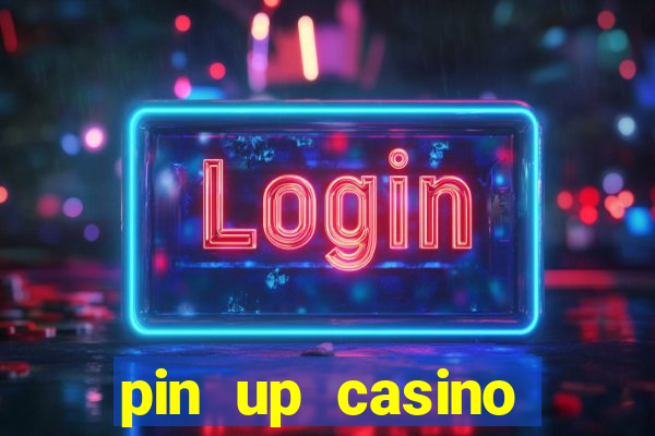 pin up casino ganhar dinheiro