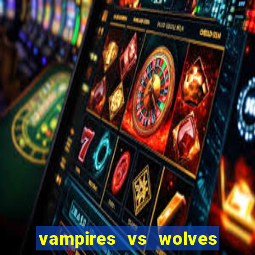 vampires vs wolves slot soldi veri