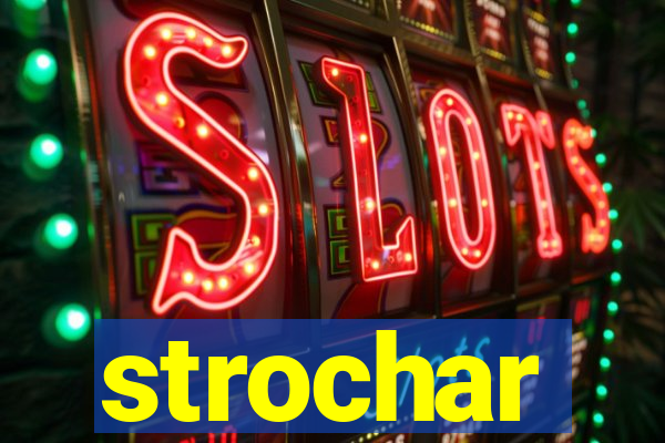 strochar