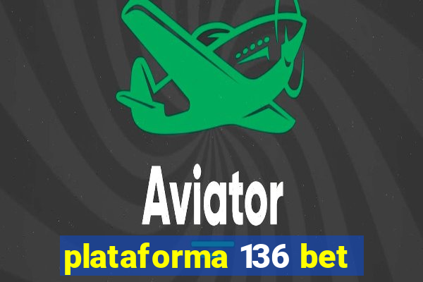 plataforma 136 bet