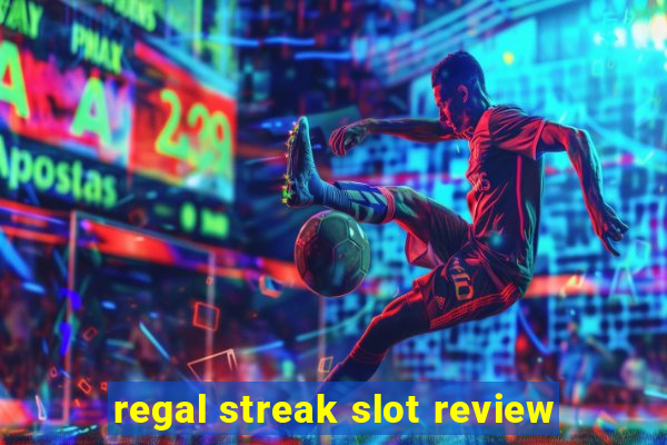 regal streak slot review