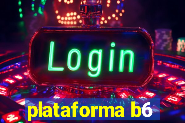 plataforma b6