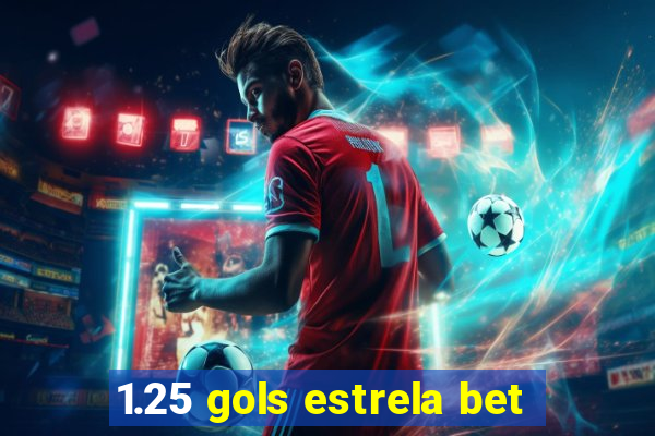 1.25 gols estrela bet