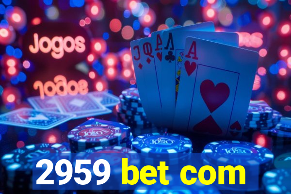 2959 bet com