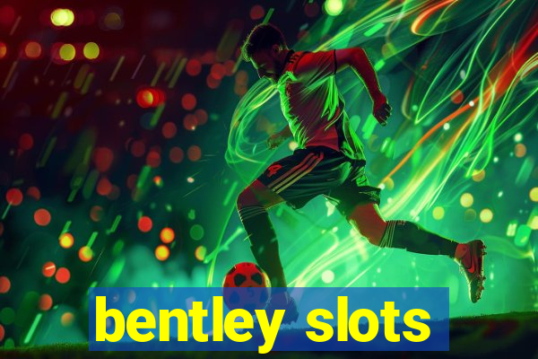 bentley slots