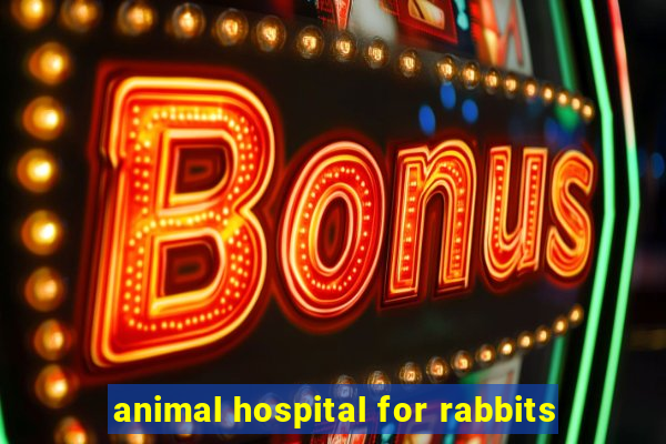 animal hospital for rabbits