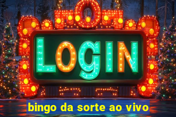 bingo da sorte ao vivo