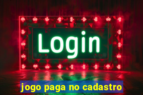 jogo paga no cadastro