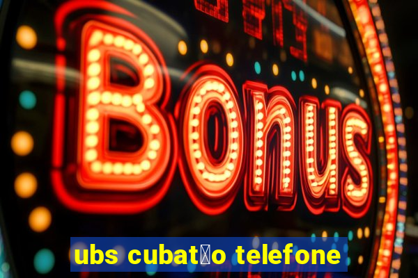 ubs cubat茫o telefone