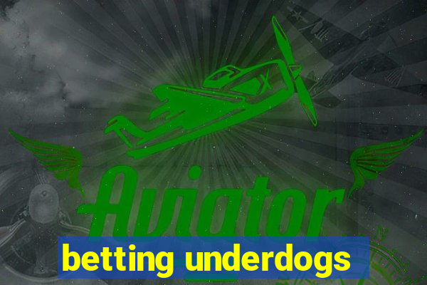 betting underdogs