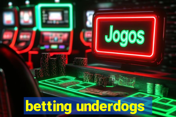 betting underdogs