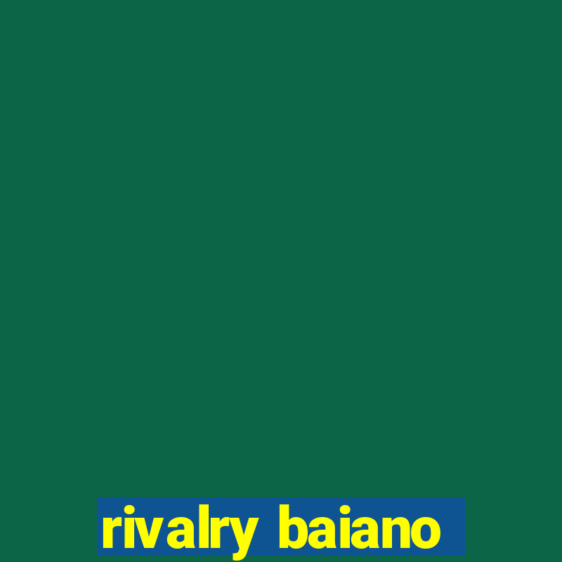 rivalry baiano