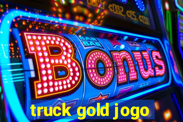 truck gold jogo