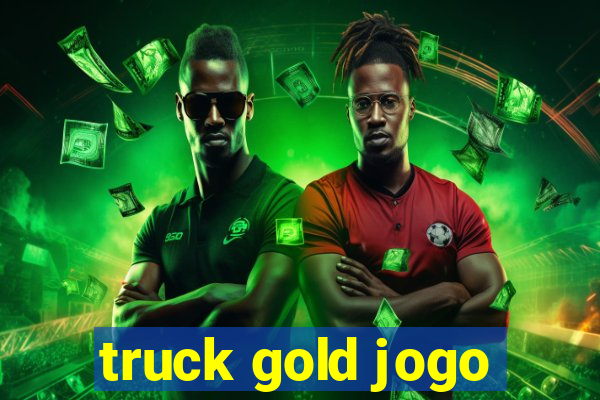 truck gold jogo