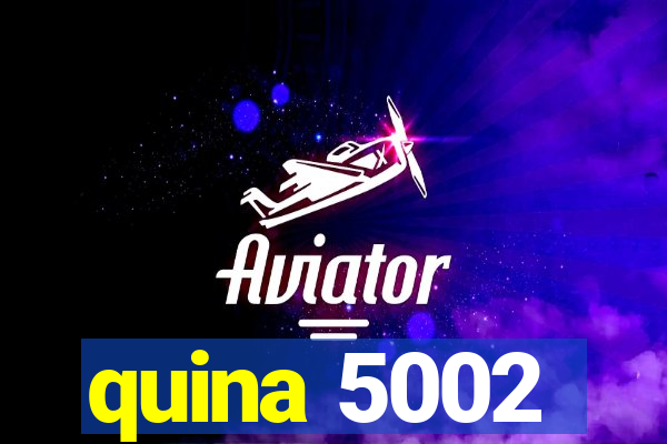 quina 5002