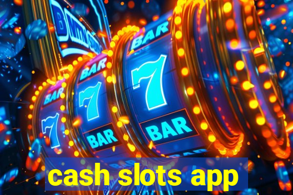 cash slots app