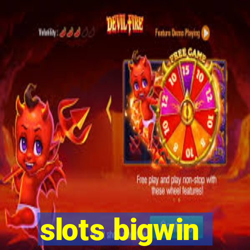 slots bigwin