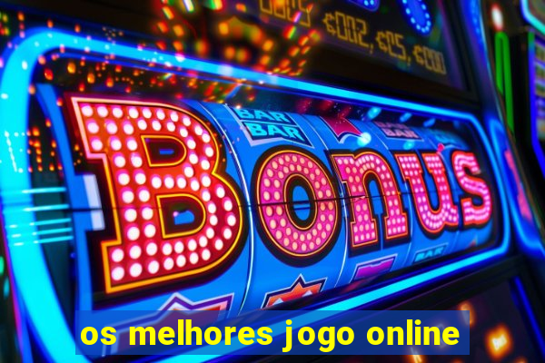 os melhores jogo online