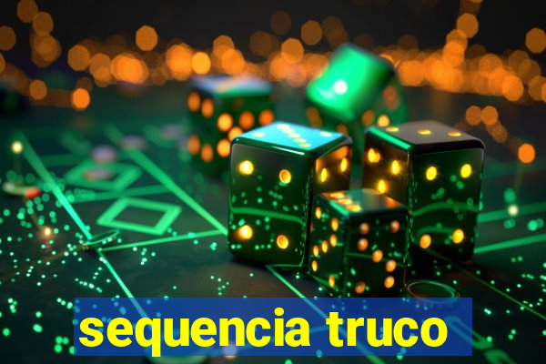 sequencia truco