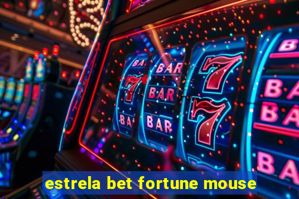 estrela bet fortune mouse