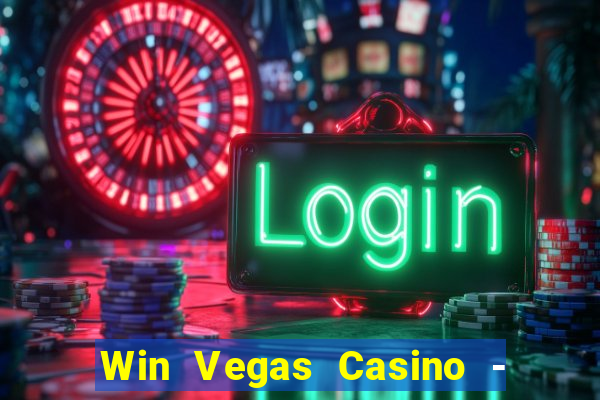 Win Vegas Casino - 777 Pokies