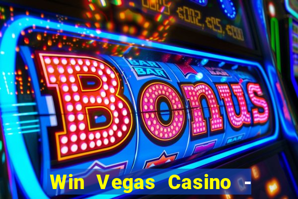 Win Vegas Casino - 777 Pokies