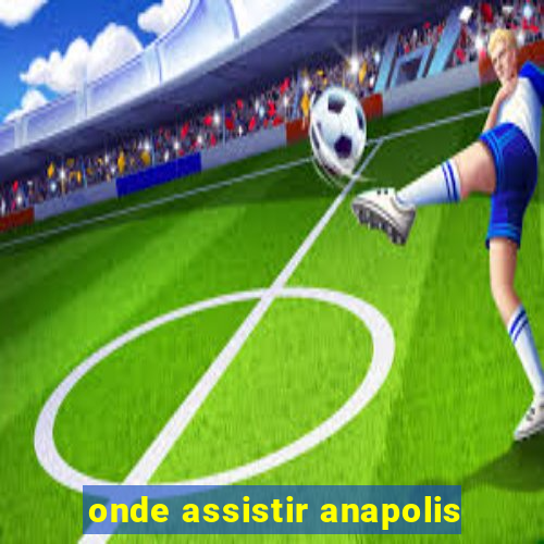 onde assistir anapolis