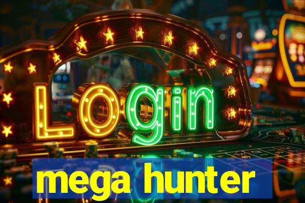 mega hunter