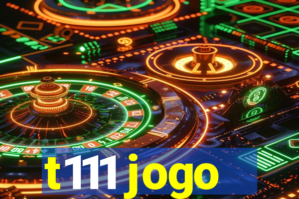 t111 jogo