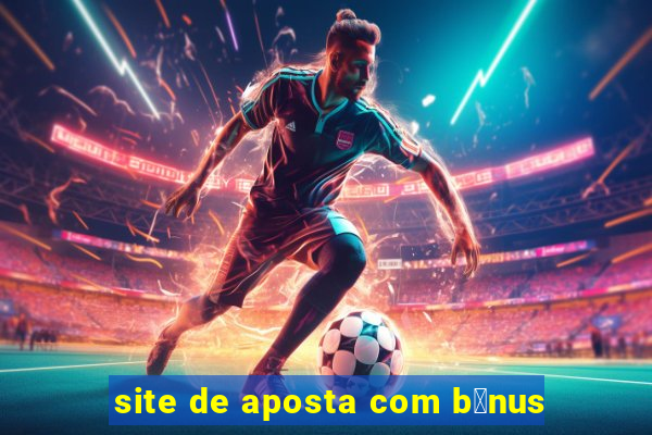 site de aposta com b么nus