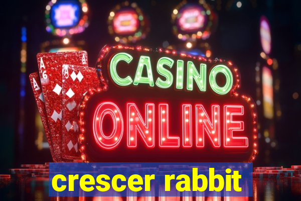 crescer rabbit