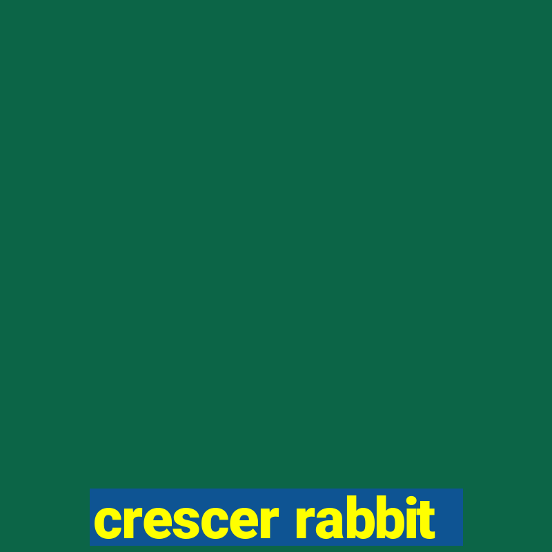 crescer rabbit